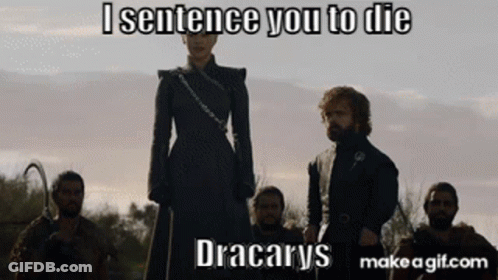 A Group Of People Standing Next To Each Other With The Caption I Sentence You To Die Dracarys GIF