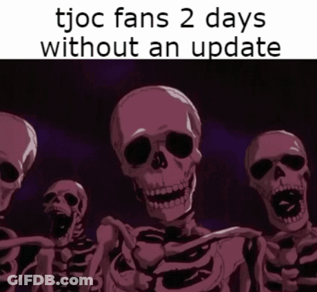 A Group Of Skeletons Are Standing Next To Each Other And The Caption Says Tjoc Fans 2 Days Without An Update GIF