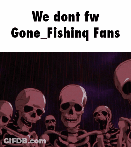 A Group Of Skeletons Standing Next To Each Other With The Words We Dont Fw Gone Fishing Fans GIF