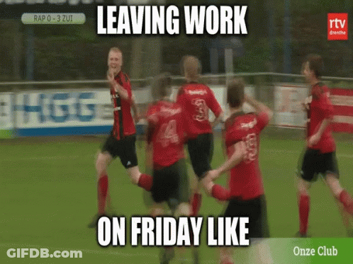A Group Of Soccer Players On A Field With The Words Leaving Work On Friday Like On The Bottom GIF