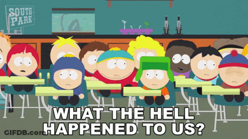 A Group Of South Park Characters Sit In A Classroom With The Words What The Hell Happened To Us GIF