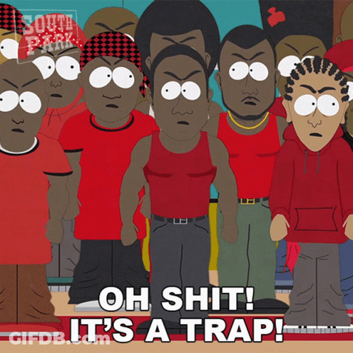 A Group Of South Park Characters Standing Next To Each Other And The Words Oh Shit It 'S A Trap GIF