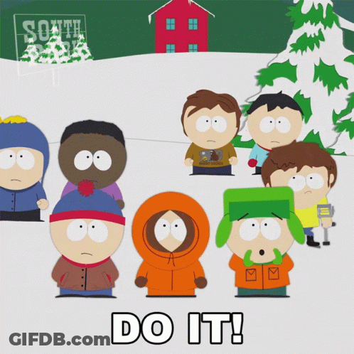 A Group Of South Park Characters Standing Next To Each Other With The Words Do It GIF