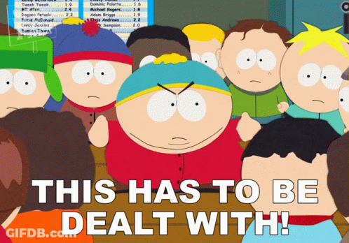 A Group Of South Park Characters With The Words This Has To Be Dealt With Below Them GIF