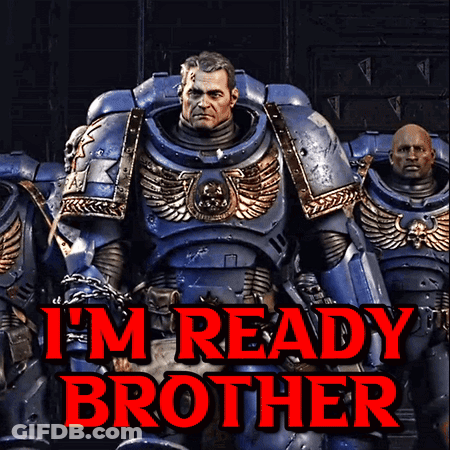 A Group Of Space Marines Standing Next To Each Other With The Words " I 'M Ready Brother " On The Bottom GIF