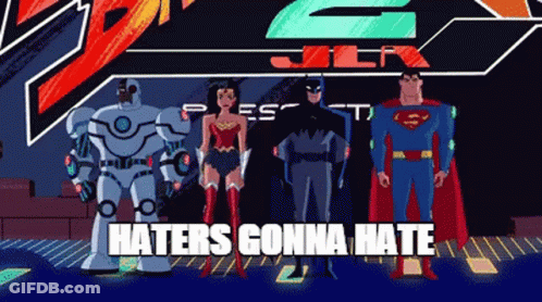 A Group Of Superheroes Standing Next To Each Other With The Words Haters Gonna Hate Above Them GIF
