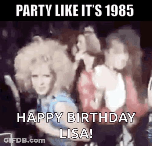 A Group Of Women Are Dancing And The Caption Says Party Like It 'S 1985 Happy Birthday Lisa ! GIF
