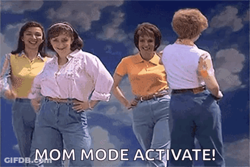 A Group Of Women Are Standing In Front Of A Blue Sky With The Words Mom Mode Activate On The Bottom GIF