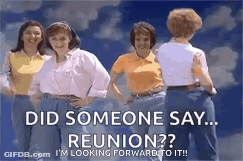 A Group Of Women Are Standing Next To Each Other In Front Of A Blue Sky With The Words `` Did Someone Say ... Reunion ? GIF