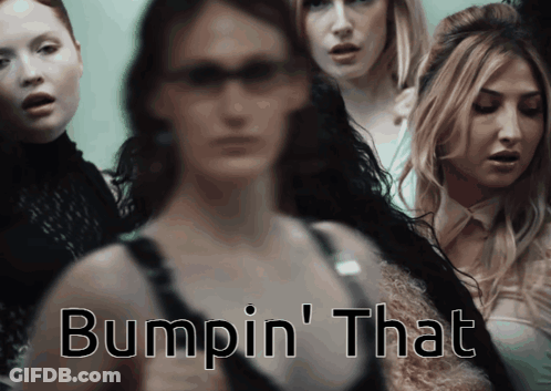 A Group Of Women Standing Next To Each Other With The Words " Bumpin ' That " On The Bottom GIF