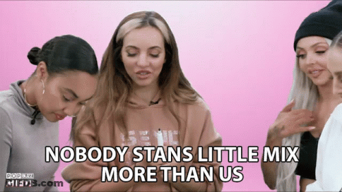 A Group Of Women Standing Next To Each Other With The Words " Nobody Stans Little Mix More Than Us " On The Bottom GIF
