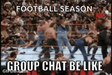 A Group Of Wrestlers Are Fighting In A Wrestling Ring And The Caption Says Football Season Group Chat Be Like . GIF