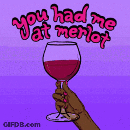 A Hand Holding A Glass Of Red Wine With The Words " You Had Me At Merlot " GIF
