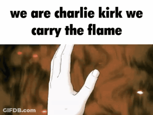 A Hand Is Reaching Out Towards The Flame With The Words We Are Charlie Kirk We Carry The Flame GIF