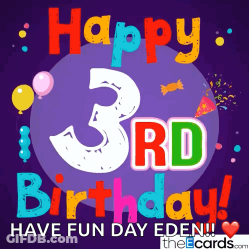 A Happy 3Rd Birthday Card For Eden With Balloons And Confetti GIF