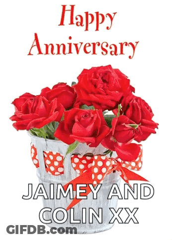 A Happy Anniversary Card With A Basket Of Red Roses And The Name Jaimey And Colin Xx GIF