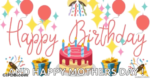 A Happy Birthday And Happy Mothers Day Greeting Card With A Cake And Balloons GIF