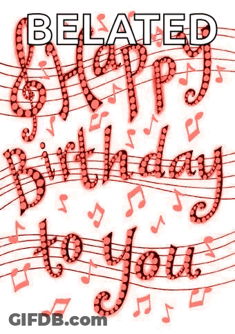 A Happy Birthday Card For A Belated Birthday With Music Notes On It . GIF