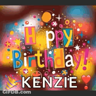 A Happy Birthday Card For Kenzie With A Colorful Background . GIF