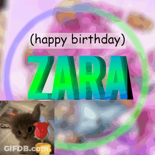 A Happy Birthday Card For Zara With A Cat In The Background GIF