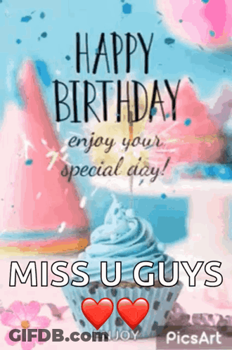 A Happy Birthday Card With A Cupcake And The Words `` Miss U Guys '' GIF
