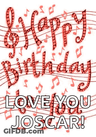 A Happy Birthday Card With Music Notes And The Words `` Love You Joscar '' GIF