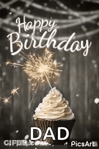 A Happy Birthday Dad Greeting Card With A Cupcake And A Sparkler . GIF