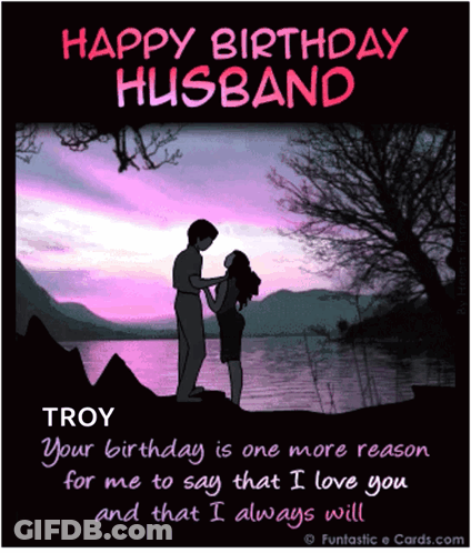 A Happy Birthday Greeting Card For Troy With A Man And Woman Hugging GIF