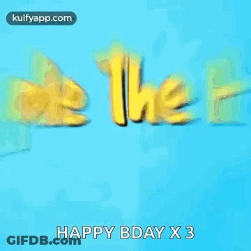 A Happy Birthday Greeting Card With A Smiley Face And The Words `` Triple The Fun Happy Bday X 3 '' GIF