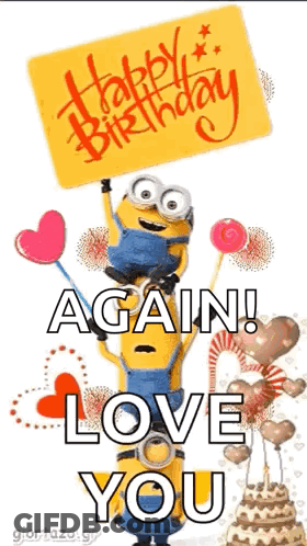 A Happy Birthday Greeting Card With Two Minions Holding A Sign That Says `` Again ! Love You '' . GIF