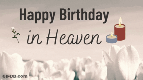 A Happy Birthday In Heaven Card With Candles And Flowers In The Background GIF