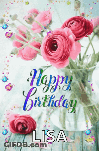 A Happy Birthday Lisa Greeting Card With A Vase Of Pink Flowers GIF
