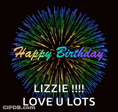 A Happy Birthday Lizzie !!! Love U Lots Greeting Card With Fireworks In The Background GIF