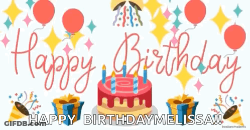 A Happy Birthday Melissa Greeting Card With A Cake , Balloons And Presents GIF