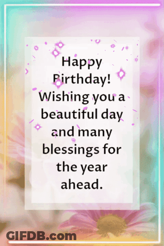 A Happy Birthday Message With Flowers In The Background GIF