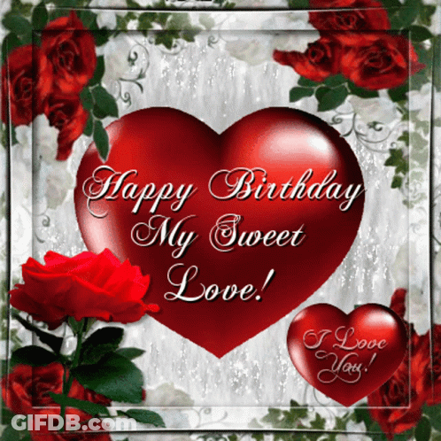 A Happy Birthday My Sweet Love Card With Red Roses GIF