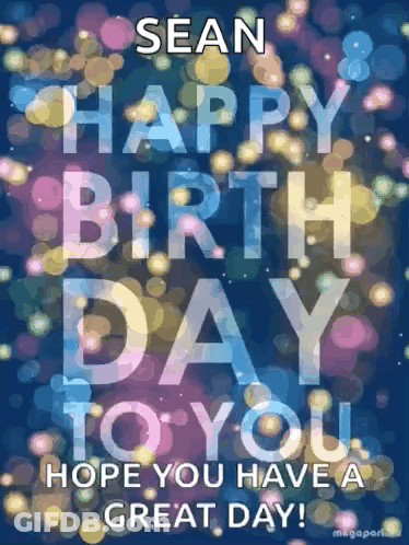 A Happy Birthday To Sean Hope You Have A Great Day ! GIF