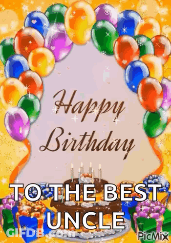 A Happy Birthday To The Best Uncle With Balloons And A Cake . GIF