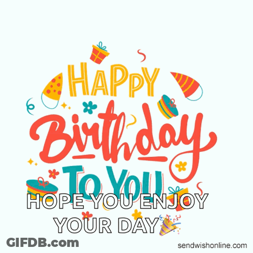 A Happy Birthday To You Hope You Enjoy Your Day Card GIF