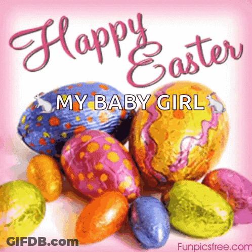 A Happy Easter Card With Easter Eggs And The Words " My Baby Girl " GIF