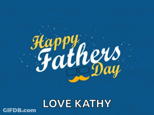 A Happy Father 'S Day Card With The Name Kathy GIF