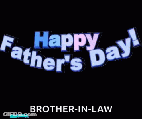 A Happy Father 'S Day Message For A Brother In Law GIF