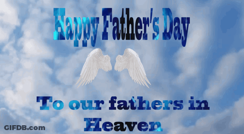A Happy Father 'S Day To Our Fathers In Heaven GIF