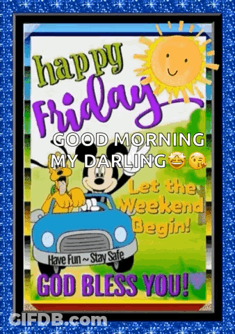 A Happy Friday Good Morning My Darling Let The Weekend Begin God Bless You GIF