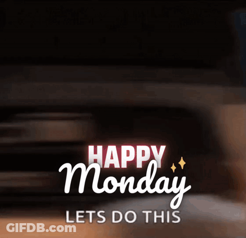A Happy Monday Let 'S Do This Sign With A Blurry Background GIF