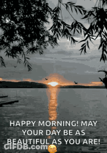 A Happy Morning Message With A Picture Of A Lake GIF