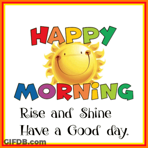 A Happy Morning Rise And Shine Have A Good Day Card GIF