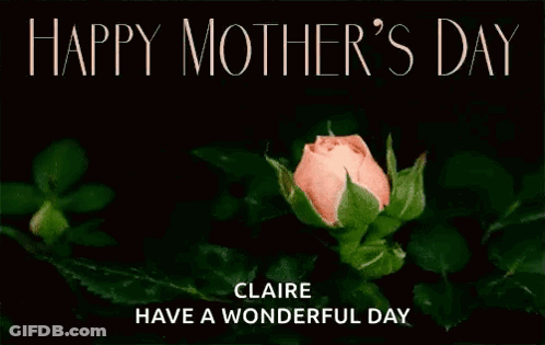 A Happy Mother 'S Day Card With A Pink Rose And The Name Claire GIF