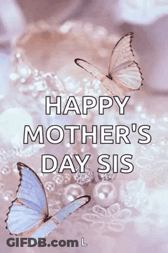 A Happy Mother 'S Day Sis Greeting Card With Butterflies GIF