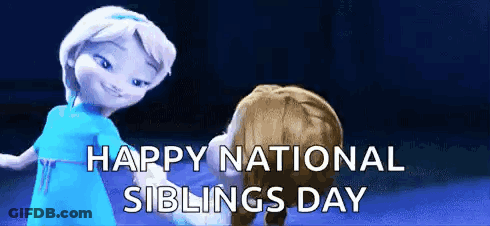 A Happy National Siblings Day Greeting Card With A Picture Of Elsa And Anna GIF